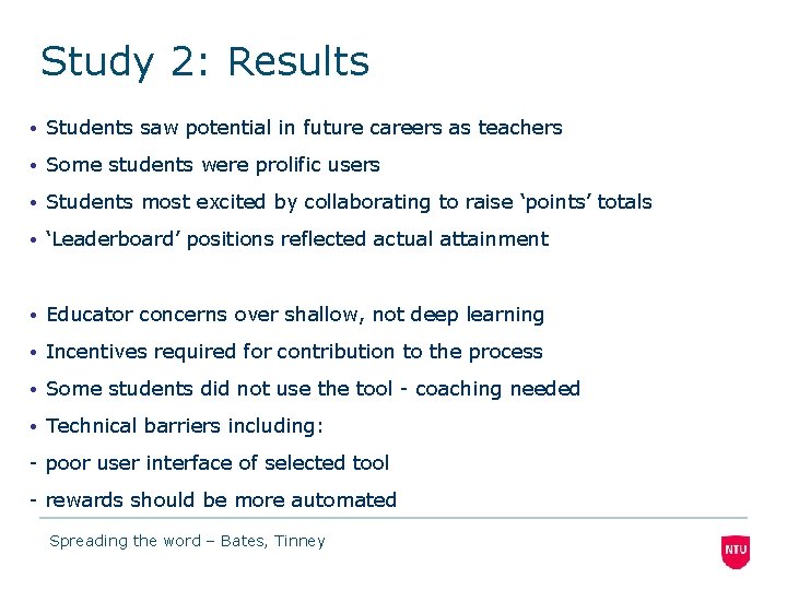 Study 2: Results • Students saw potential in future careers as teachers • Some