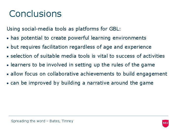 Conclusions Using social-media tools as platforms for GBL: • has potential to create powerful