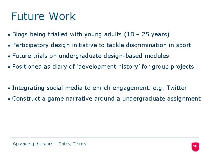 Future Work • Blogs being trialled with young adults (18 – 25 years) •