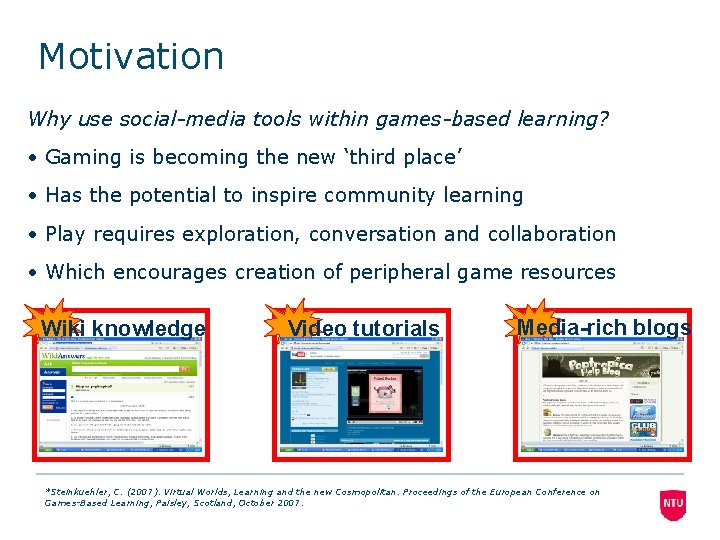 Motivation Why use social-media tools within games-based learning? • Gaming is becoming the new