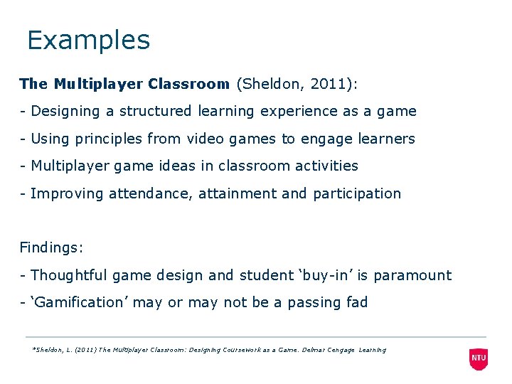 Examples The Multiplayer Classroom (Sheldon, 2011): - Designing a structured learning experience as a