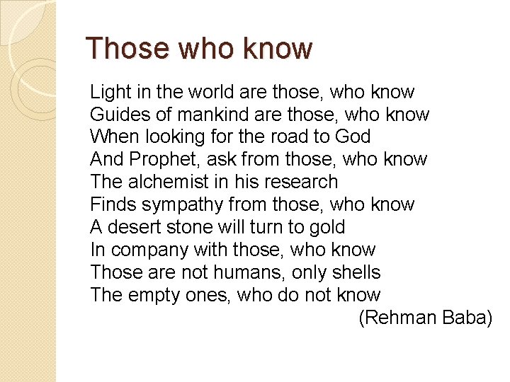 Those who know Light in the world are those, who know Guides of mankind