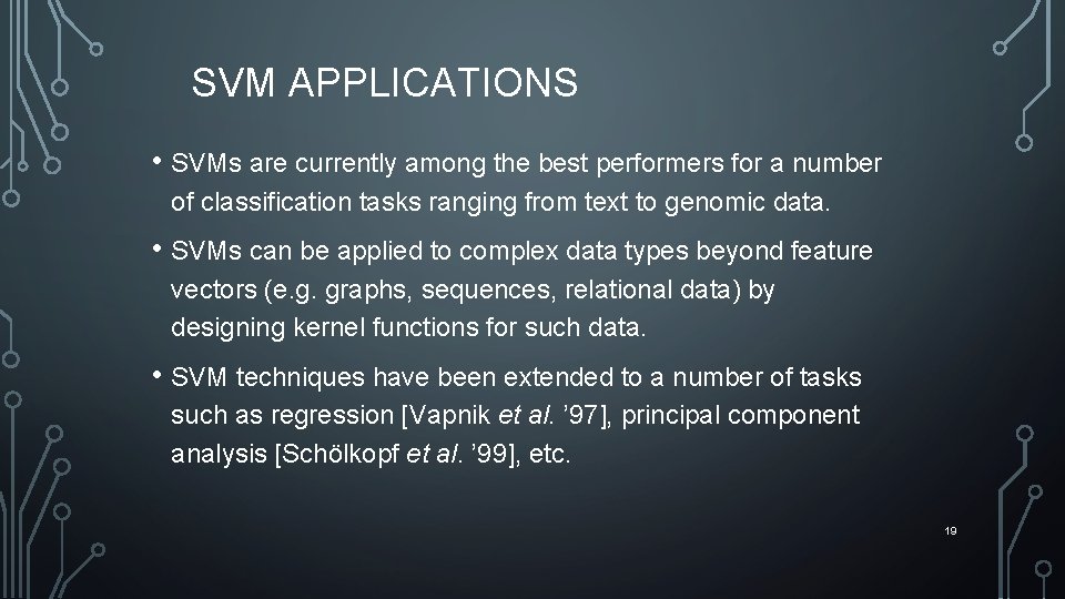 SVM APPLICATIONS • SVMs are currently among the best performers for a number of