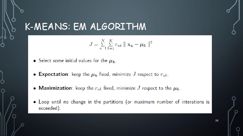 K-MEANS: EM ALGORITHM 26 