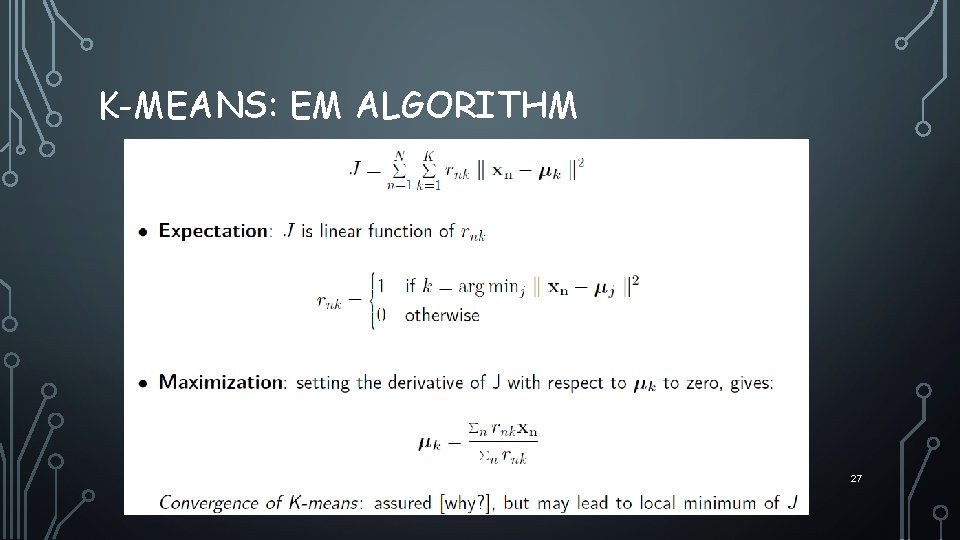 K-MEANS: EM ALGORITHM 27 