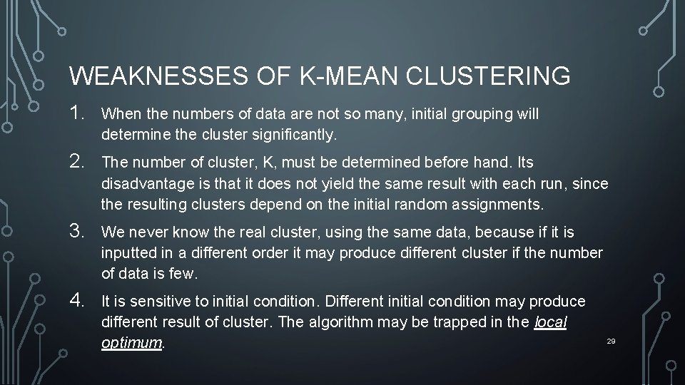 WEAKNESSES OF K-MEAN CLUSTERING 1. When the numbers of data are not so many,
