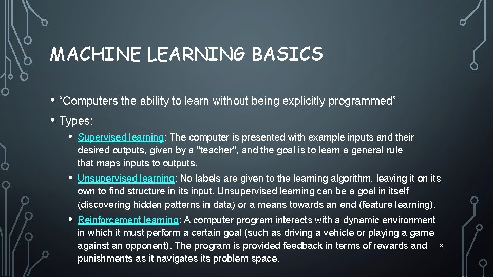 MACHINE LEARNING BASICS • “Computers the ability to learn without being explicitly programmed” •