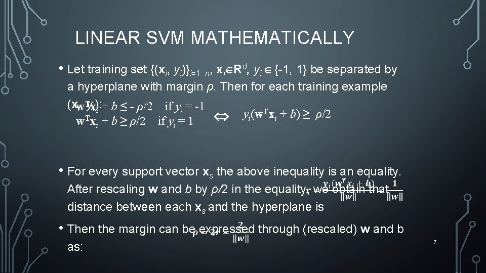 LINEAR SVM MATHEMATICALLY • Let training set {(xi, yi)}i=1. . n, xi Rd, yi