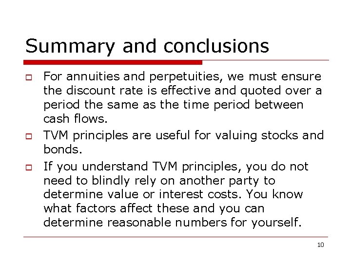 Summary and conclusions o o o For annuities and perpetuities, we must ensure the