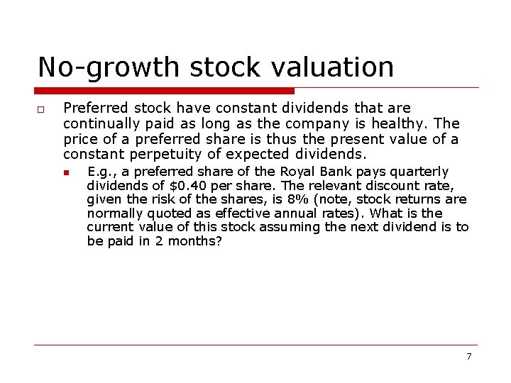 No-growth stock valuation o Preferred stock have constant dividends that are continually paid as