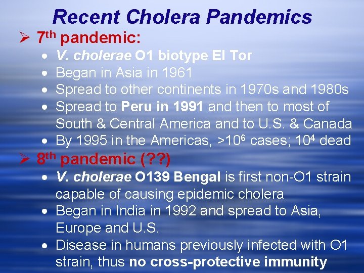 Recent Cholera Pandemics Ø 7 th pandemic: · · V. cholerae O 1 biotype