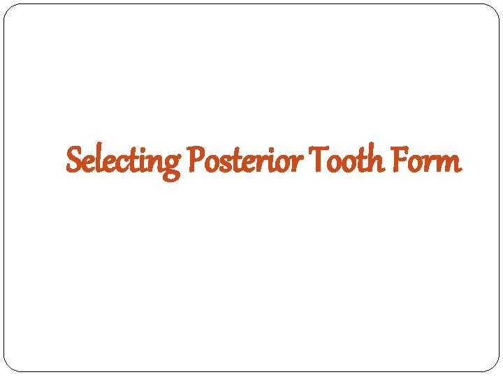 Selecting Posterior Tooth Form 
