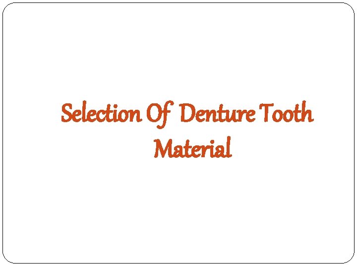 Selection Of Denture Tooth Material 