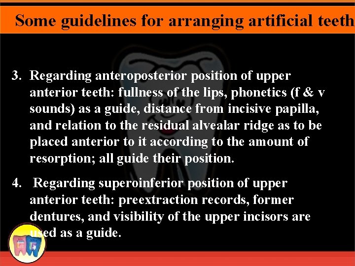 Some guidelines for arranging artificial teeth 3. Regarding anteroposterior position of upper anterior teeth: