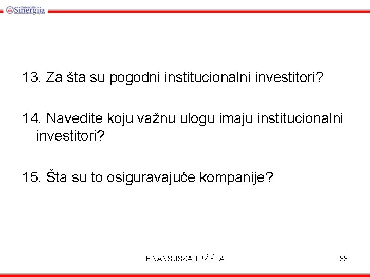 13. Za šta su pogodni institucionalni investitori? 14. Navedite koju važnu ulogu imaju institucionalni