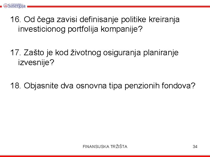 16. Od čega zavisi definisanje politike kreiranja investicionog portfolija kompanije? 17. Zašto je kod