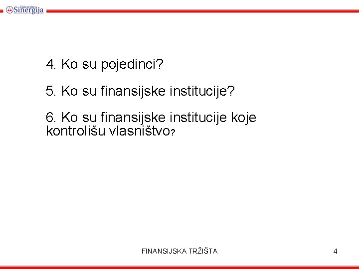 4. Ko su pojedinci? 5. Ko su finansijske institucije? 6. Ko su finansijske institucije