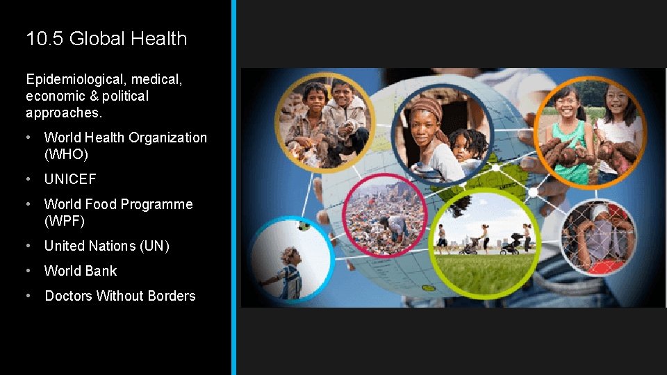 10. 5 Global Health Epidemiological, medical, economic & political approaches. • World Health Organization