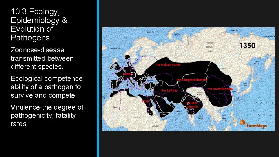 10. 3 Ecology, Epidemiology & Evolution of Pathogens Zoonose-disease transmitted between different species. Ecological