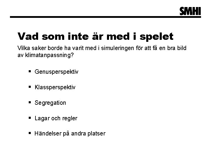 Vad som inte är med i spelet Vilka saker borde ha varit med i