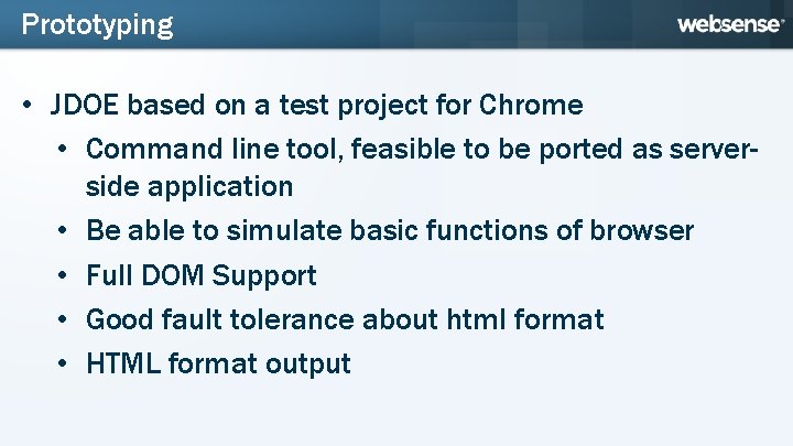 Prototyping • JDOE based on a test project for Chrome • Command line tool,