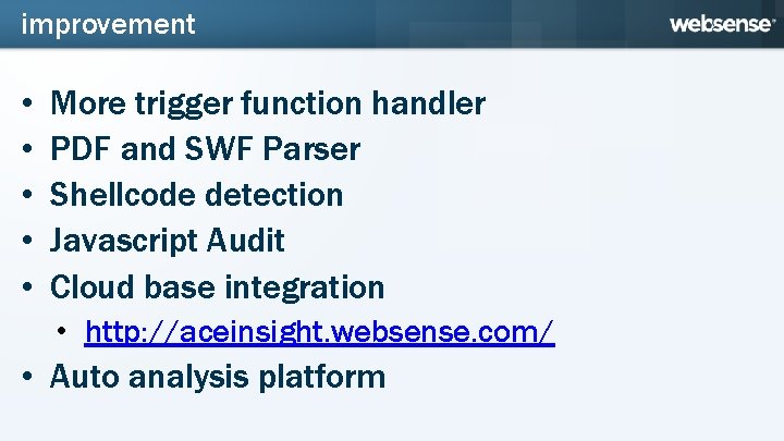 improvement • • • More trigger function handler PDF and SWF Parser Shellcode detection