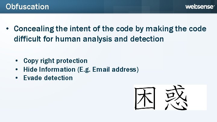 Obfuscation • Concealing the intent of the code by making the code difficult for