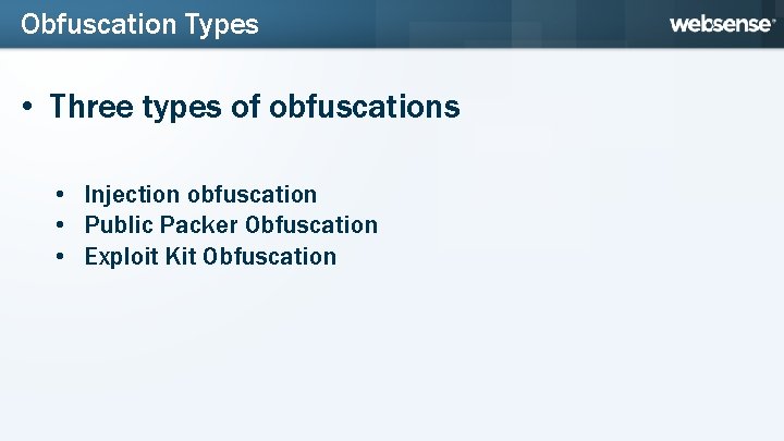 Obfuscation Types • Three types of obfuscations • Injection obfuscation • Public Packer Obfuscation