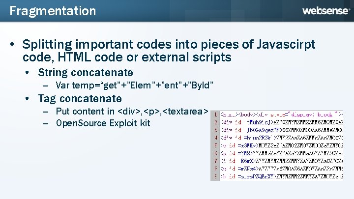 Fragmentation • Splitting important codes into pieces of Javascirpt code, HTML code or external