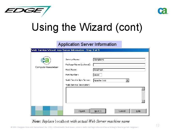 Using the Wizard (cont) Application Server Information Note: Replace localhost with actual Web Server