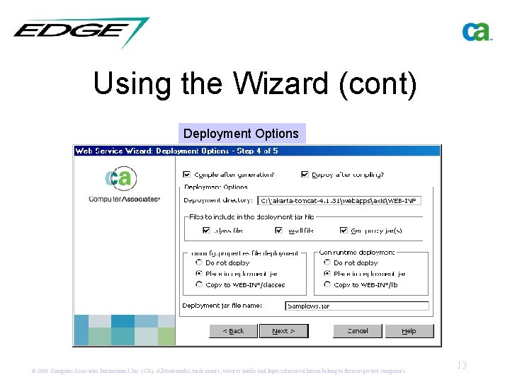 Using the Wizard (cont) Deployment Options © 2004 Computer Associates International, Inc. (CA). All