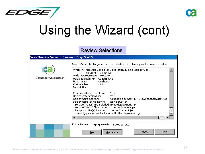 Using the Wizard (cont) Review Selections © 2004 Computer Associates International, Inc. (CA). All
