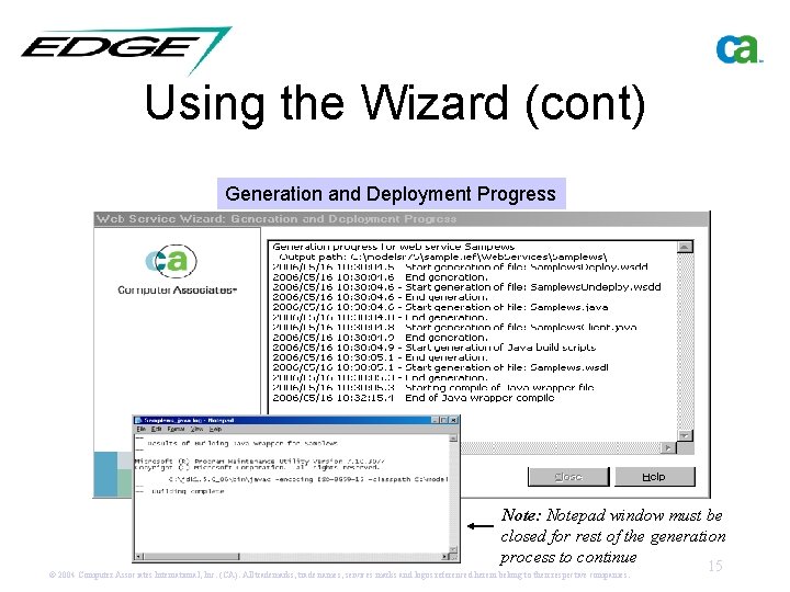 Using the Wizard (cont) Generation and Deployment Progress Note: Notepad window must be closed