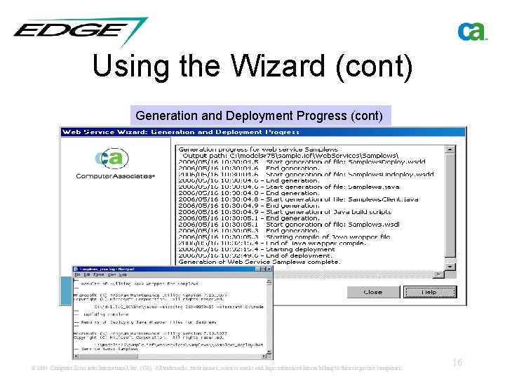 Using the Wizard (cont) Generation and Deployment Progress (cont) © 2004 Computer Associates International,