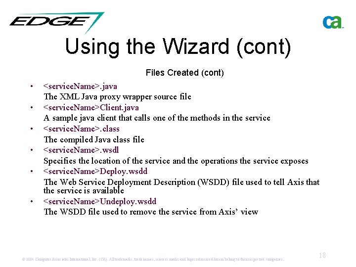 Using the Wizard (cont) Files Created (cont) • • • <service. Name>. java The