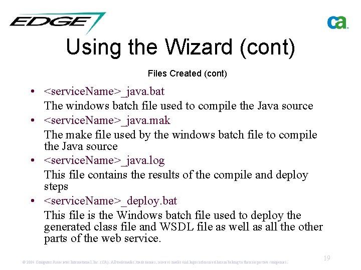 Using the Wizard (cont) Files Created (cont) • <service. Name>_java. bat The windows batch