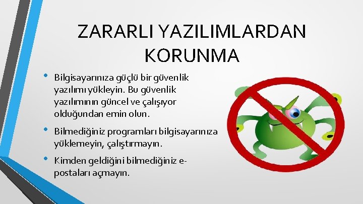 ZARARLI YAZILIMLARDAN KORUNMA • Bilgisayarınıza güçlü bir güvenlik yazılımı yükleyin. Bu güvenlik yazılımının güncel