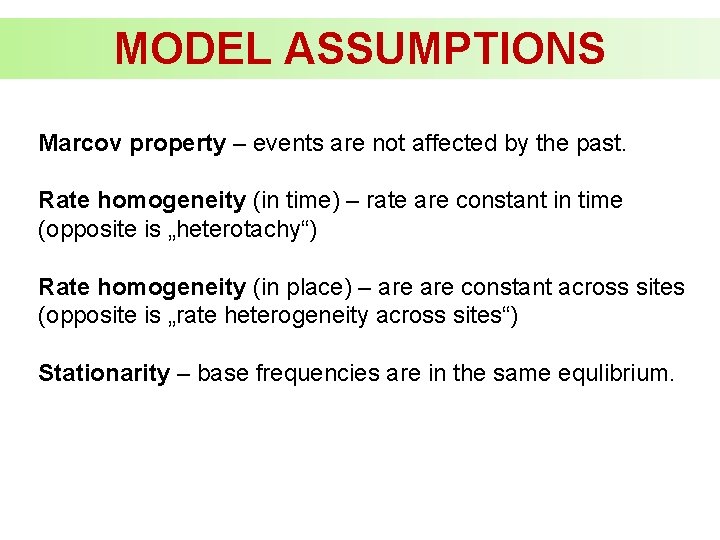 MODEL ASSUMPTIONS Marcov property – events are not affected by the past. Rate homogeneity