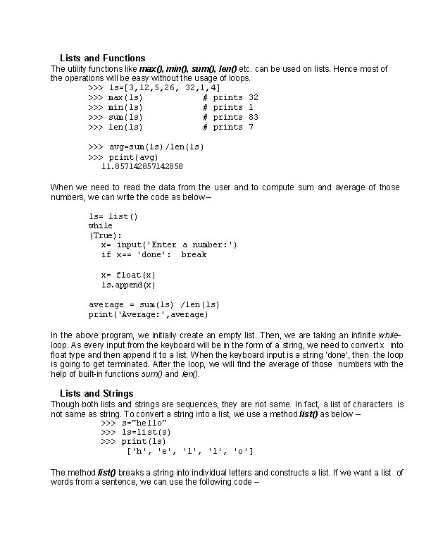 Lists and Functions The utility functions like max(), min(), sum(), len() etc. can be