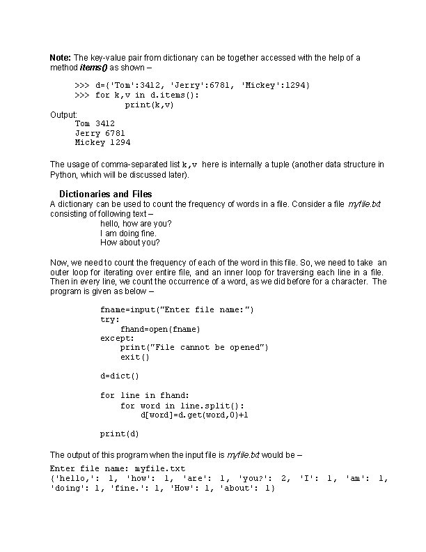 Note: The key-value pair from dictionary can be together accessed with the help of