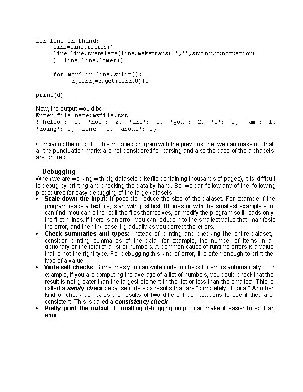 for line in fhand: line=line. rstrip() line=line. translate(line. maketrans('', string. punctuation) ) line=line. lower()
