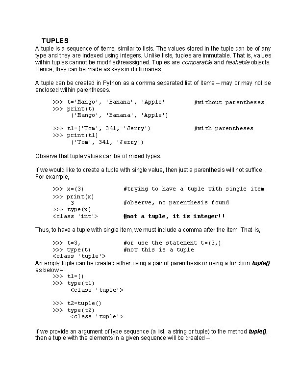 TUPLES A tuple is a sequence of items, similar to lists. The values stored