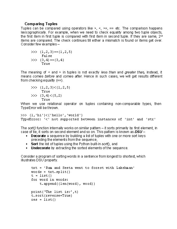 Comparing Tuples can be compared using operators like >, <, >=, == etc. The