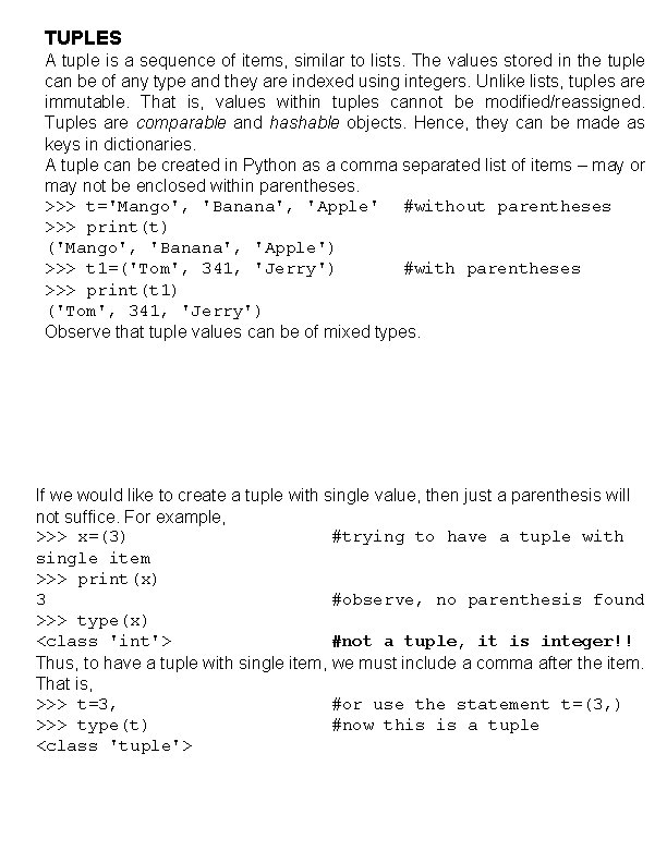 TUPLES A tuple is a sequence of items, similar to lists. The values stored