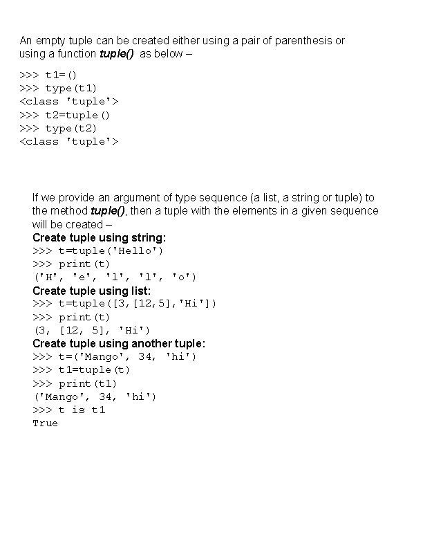 An empty tuple can be created either using a pair of parenthesis or using