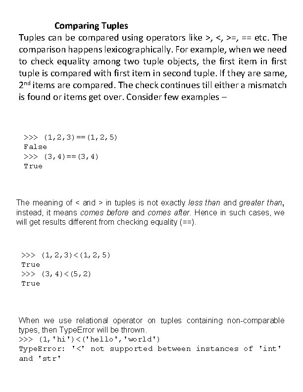 Comparing Tuples can be compared using operators like >, <, >=, == etc. The