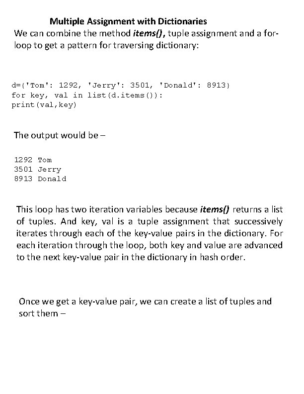 Multiple Assignment with Dictionaries We can combine the method items(), tuple assignment and a