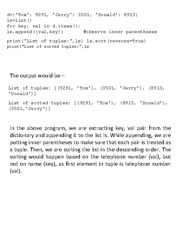 d={'Tom': 9291, 'Jerry': 3501, 'Donald': 8913} ls=list() for key, val in d. items(): ls.