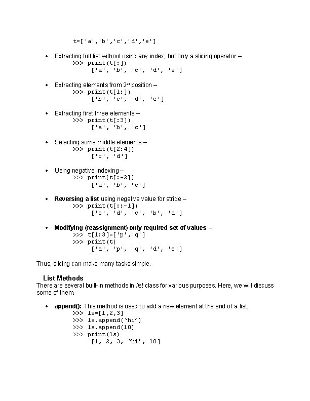 t=['a', 'b', 'c', 'd', 'e'] Extracting full list without using any index, but only