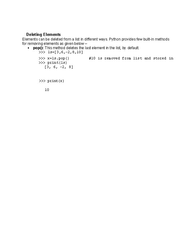 Deleting Elements can be deleted from a list in different ways. Python provides few